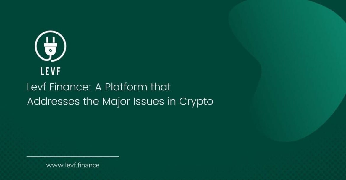 photo_2021-07-09_11-00-47.jpg Levf Finance: A Platform that Addresses the Major Issues in Crypto